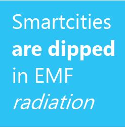 Smartcities are dipped in EMF radiation